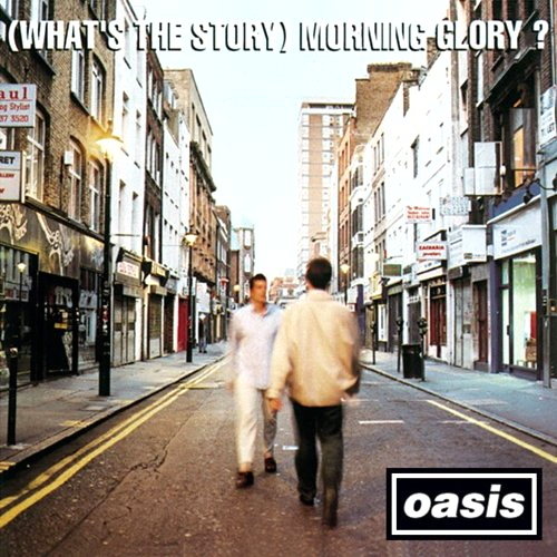 (What's The Story) Morning Glory?