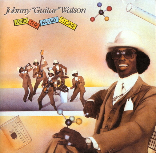 Johnny ''Guitar'' Watson And The Family Clone