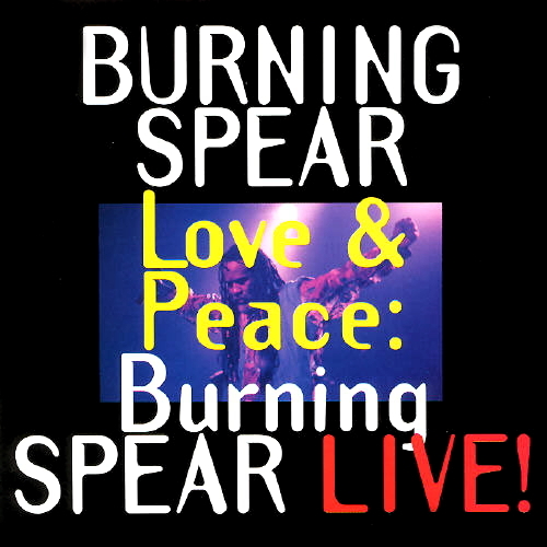 Love And Peace: Burning Spear Live