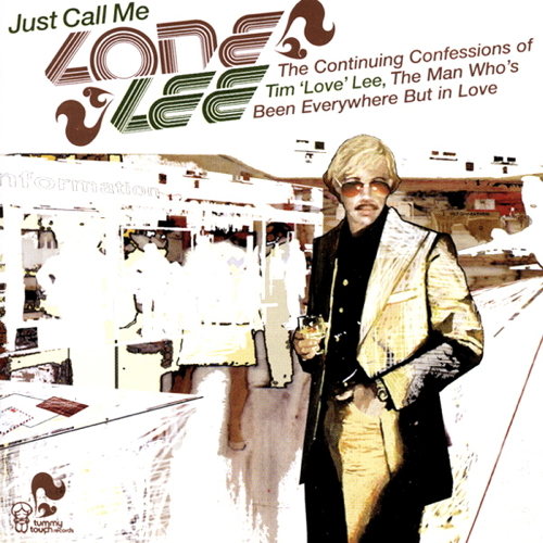 Just Call Me ''Lone'' Lee: The Continuing Confessions Of Tim ''Love'' Lee