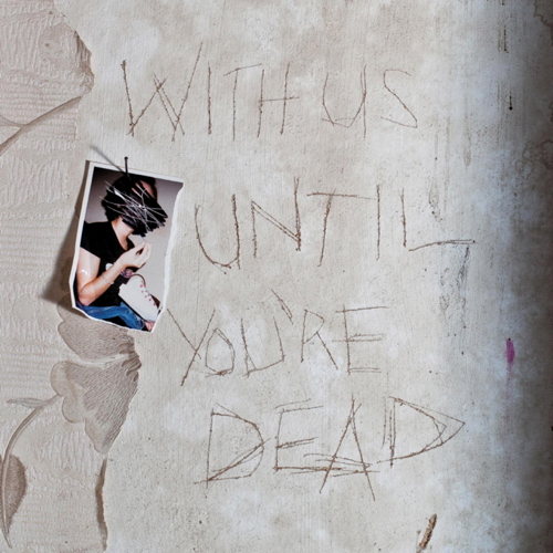 Pochette de With Us Until You'Re Dead