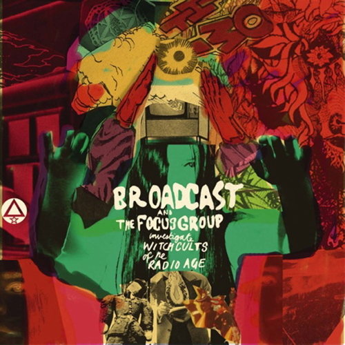 Broadcast & The Focus Group Investigate Witch Cults Of The Radio Age