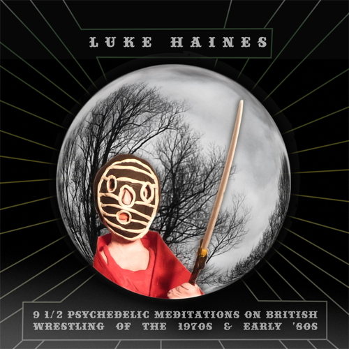 Pochette de Nine And A Half Psychedelic Meditations On British Wresting Of The 1970s And Early '80s