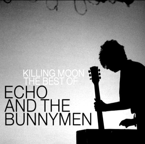 Killing Moon: The Best Of Echo And The Bunnymen