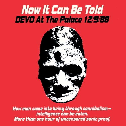 Pochette de Now It Can Be Told, Devo At The Palace 12/9/88