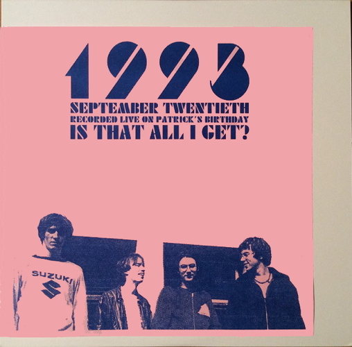 Pochette de 1993 September Twentieth Recorded Live On Patrick's Birthday Is That All I Get?