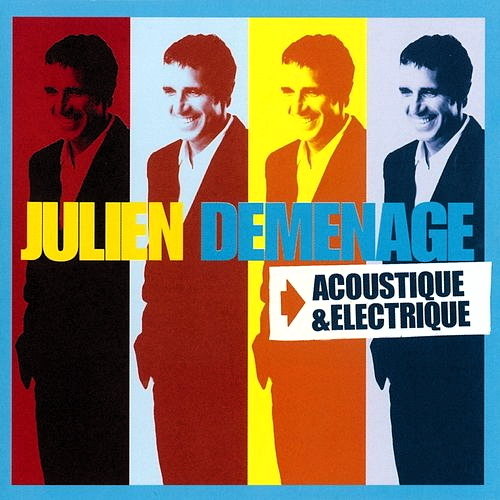 Julien Déménage : Acoustique & Electrique