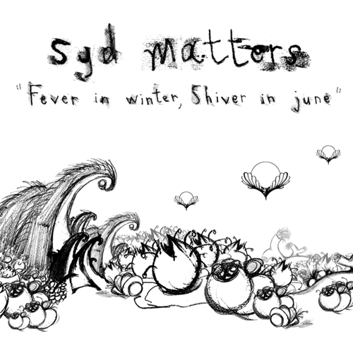 Fever In Winter, Shiver In June