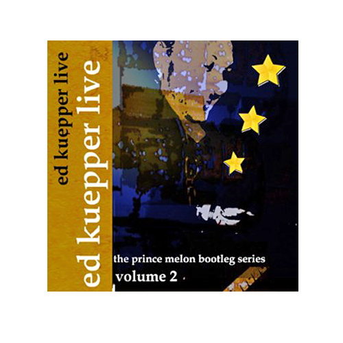 Pochette de Ed Kuepper Live: The Prince Melon Bootleg Series Volume 2