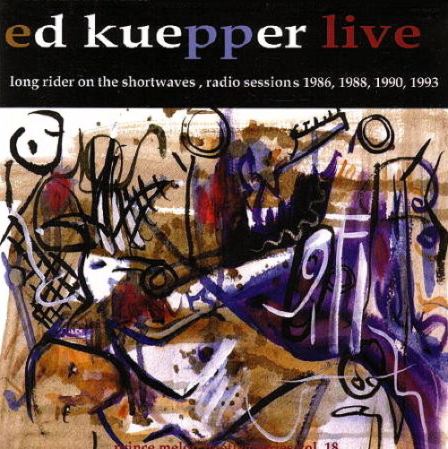 Pochette de Ed Kuepper Live: Long Rider On The Shortwaves, Radio Sessions 1986, 1988, 1990, 1993