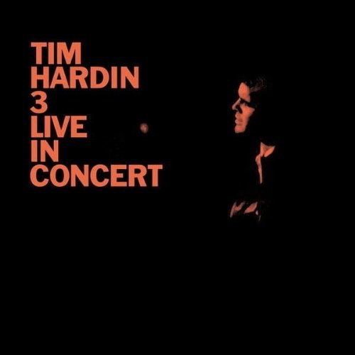 Tim Hardin 3 Live In Concert