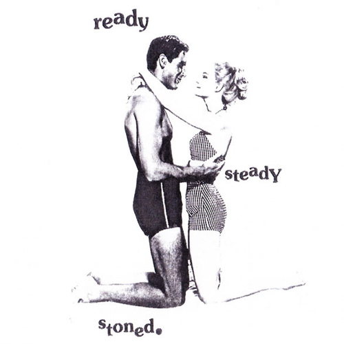 Ready Steady Stoned.