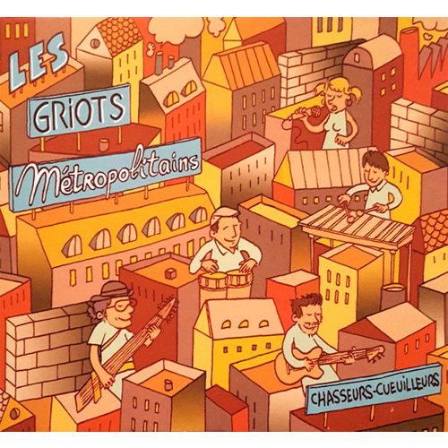 Pochette de l'album Chasseurs-Cueuilleurs de Les Griots Métropolitains