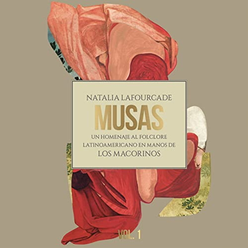 Musas (Un Homenaje Al Folclore Latinoamericano En Manos De Los Macorinos), Vol. 1