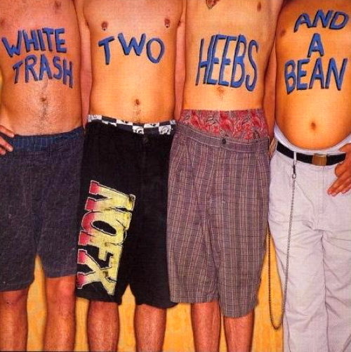 White Trash, Two Heebs And A Bean