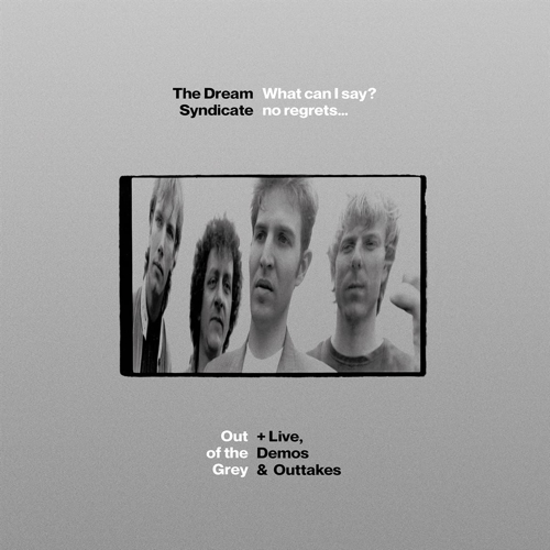 What Can I Say? No Regrets... : Out Of The Grey & Live, Demos & Outtakes
