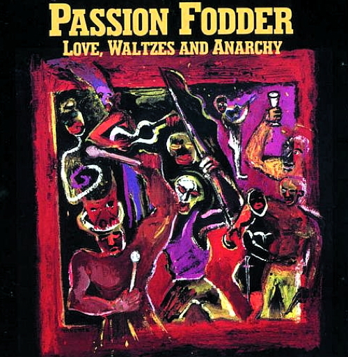 Passion Fodder Love, Waltzes And Anarchy