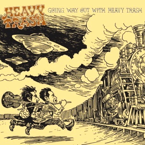 Pochette de Going Way Out With Heavy Trash
