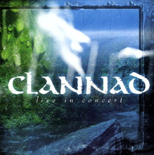 Pochette de Clannad: Live In Concert